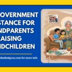 Free Government Assistance for Grandparents Raising Grandchildren​